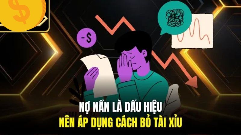 Dấu hiệu bỏ tài xỉu sớm giúp tránh rủi ro kéo dài