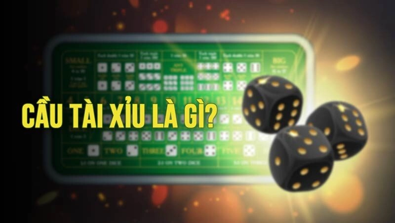Cầu Tài Xỉu là gì? Định nghĩa, các loại và 4 lưu ý